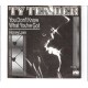 TY TENDER - You don´t know what you´ve got
